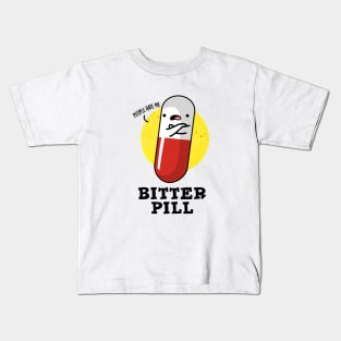 Bitter Pill Cute Medicine Pun Kids T-Shirt